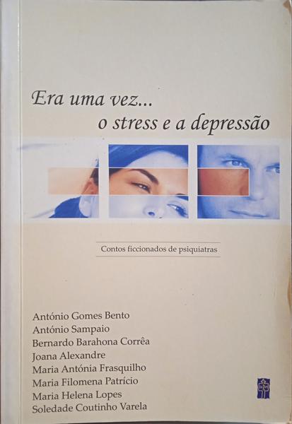 GOMES BENTO. (António José) e outros. ERA UMA VEZ... O STRESS E A DEPRESSÃO. [1.ª EDIÇÃO]