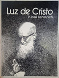 KENTENICH. (Padre José) LUZ DE CRISTO: DE LA ANGUSTIA A LA FILIALIDAD.