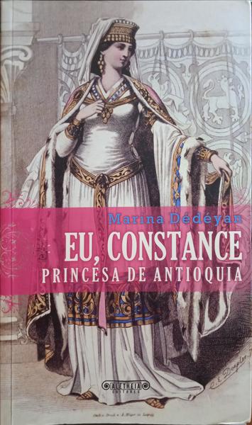 DÉDÉYAN. (Marina) EU, CONSTANCE PRINCESA DE ANTIOQUIA.