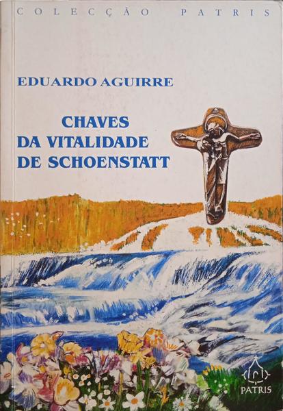 AGUIRRE. (Eduardo) CHAVES DA VITALIDADE DE SCHOENSTATT.