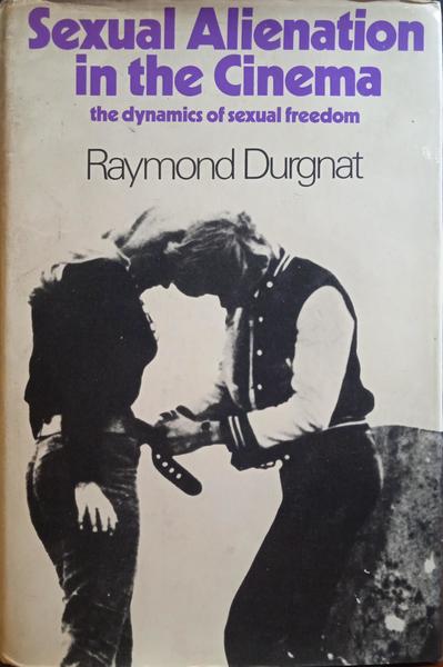 DURGNAT. (Raymond) SEXUAL ALIENATION IN THE CINEMA.