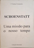 FÉRNANDEZ. (Padre Rafael) SCHOENSTATT, UMA MISSÃO PARA O NOSSO TEMPO.