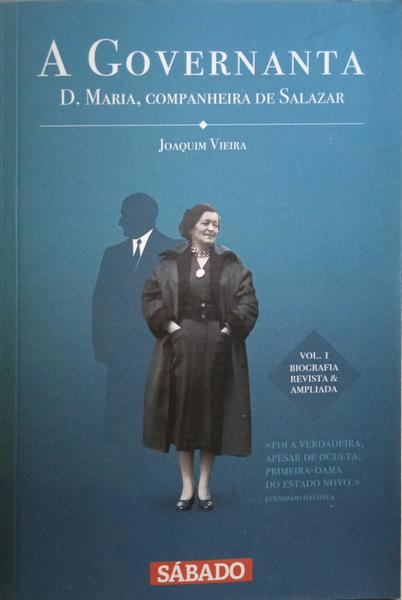 VIEIRA. (Joaquim) A GOVERNANTA. D. MARIA, COMPANHEIRA DE SALAZAR. [2 VOLUMES]
