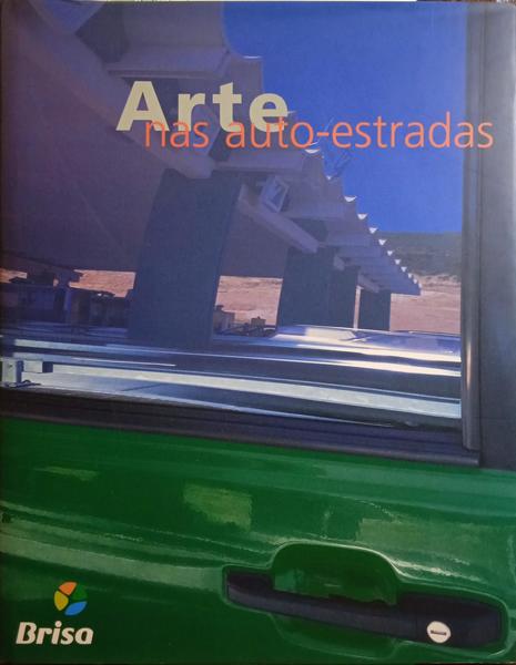 OLIVEIRA. (Paulo), Aline Gallasch Hall e Maria José Gonçalves. ARTE NAS AUTO-ESTRADAS.