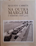 CABRITA. (Augusto), Joaquim Aguiar, Gilberto Gomes e Jorge Calado. NA OUTRA MARGEM. O BARREIRO, ANOS 40-60.