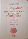 PIRES. (Daniel) DICIONÁRIO DA IMPRENSA PERIÓDICA LITERÁRIA PORTUGUESA DO SÉCULO XX, (1941-1974).