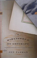FASMAN. (Jon) A BIBLIOTECA DO GEÓGRAFO.
