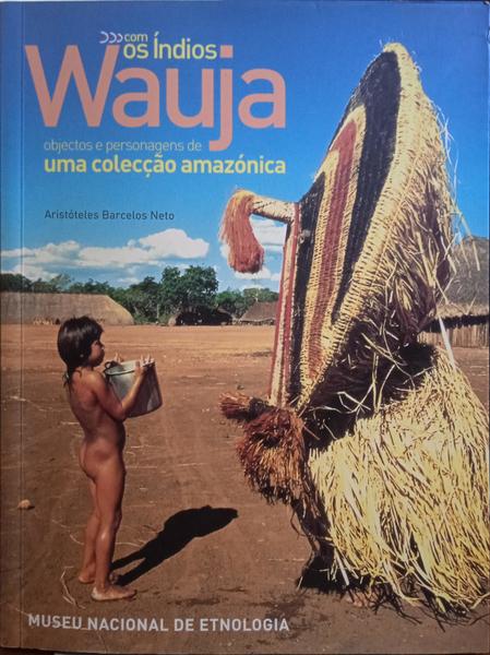 BARCELOS NETO. (Aristóteles) COM OS ÍNDIOS WAUJA.