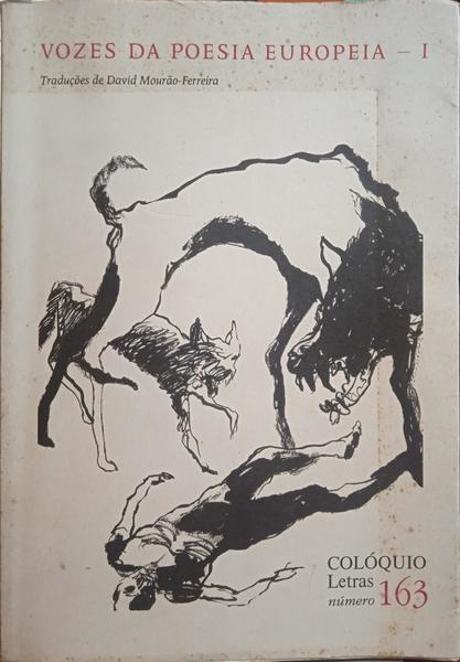 MOURÃO FERREIRA. (David) VOZES DA POESIA EUROPEIA, I - II. COLÓQUIO LETRAS N.º 163 - 164.
