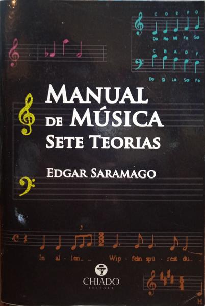 SARAMAGO. (Edgar) MANUAL DE MÚSICA, SETE TEORIAS.