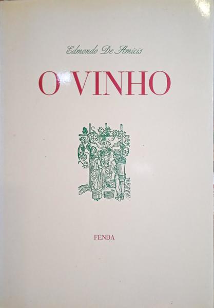 AMICIS. (Edmondo de) O VINHO, UM DISCURSO SOBRE OS SEUS EFEITOS PSICOLÓGICOS.