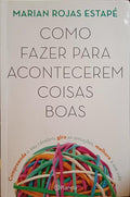 ROJAS ESTAPÉ. (Marian) COMO FAZER PARA ACONTECEREM COISAS BOAS.