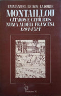 LE ROY LADURIE. (Emmanuel) MONTAILLOU, CÁTAROS E CATÓLICOS NUMA ALDEIA FRANCESA 1294-1324.