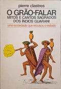 CLASTRES. (Pierre) O GRÃO-FALAR.