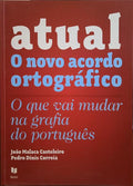 MALACA CASTELEIRO. (João) e Pedro Dinis Correia. ATUAL, O NOVO ACORDO ORTOGRÁFICO. [3.ª EDIÇÃO]