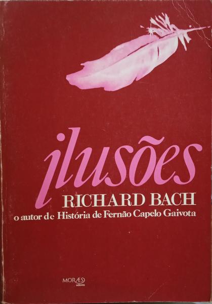 BACH. (Richard) ILUSÕES, AS AVENTURAS DE UM MESSIAS RELUTANTE.