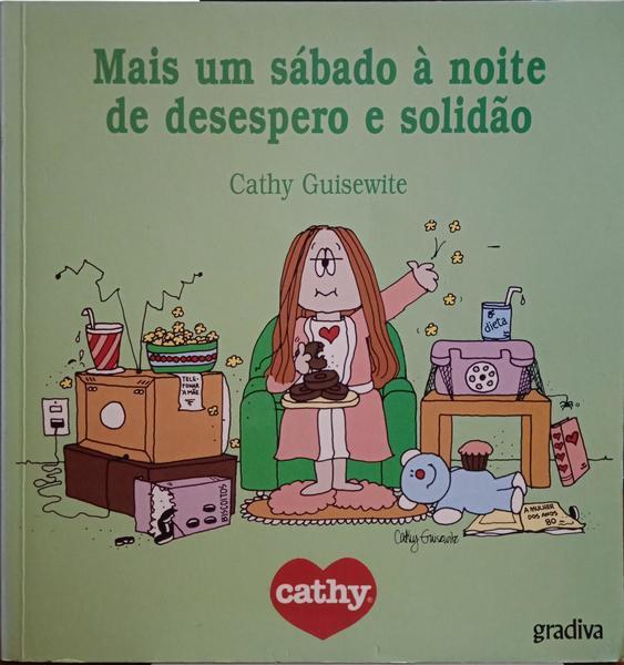 GUISEWITE. (Cathy) MAIS UM SÁBADO À NOITE DE DESESPERO E SOLIDÃO. [1.ª EDIÇÃO/2 VOLS.]