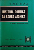 DELMAS. (Claude) HISTÓRIA POLÍTICA DA BOMBA ATÓMICA.