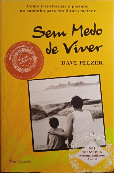 PELZER. (Dave) SEM MEDO DE VIVER.