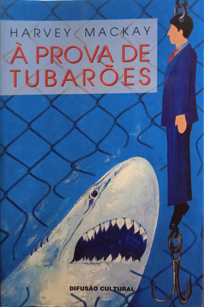 MACKAY. (Harvey) À PROVA DE TUBARÕES.