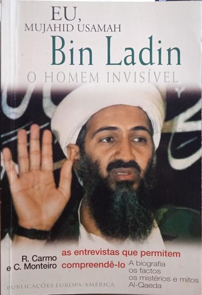 CARMO. (R.), C. Monteiro e Mujahid Usamah Bin Ladin. EU, MUJAHID USAMAH BIN LADIN. O HOMEM INVISÍVEL.
