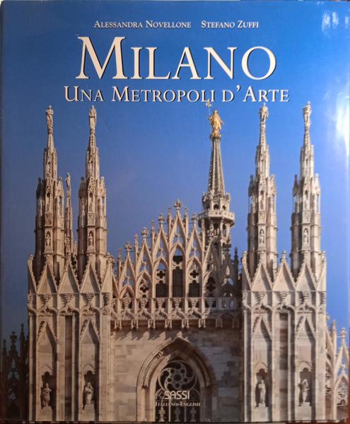 NOVELLONE. (Alessandra) e Stefano Zuffi. MILANO. UNA METROPOLI D'ARTE, A CITY OF ART.