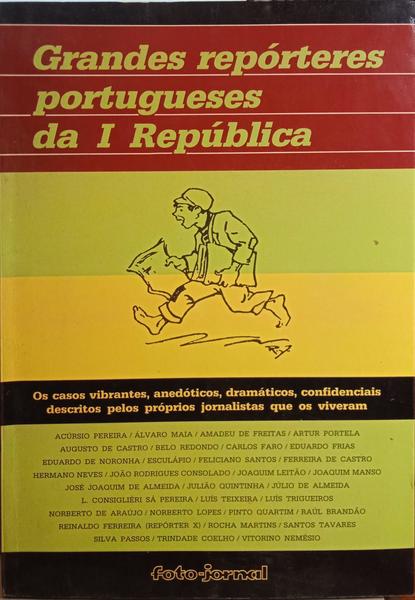 GRANDES REPÓRTERES PORTUGUESES DA I REPÚBLICA.