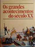 GRANDES (OS) ACONTECIMENTOS DO SÉCULO XX. [2.ª REIMPRESSÃO]