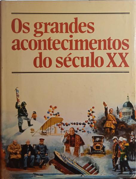 GRANDES (OS) ACONTECIMENTOS DO SÉCULO XX. [2.ª REIMPRESSÃO]