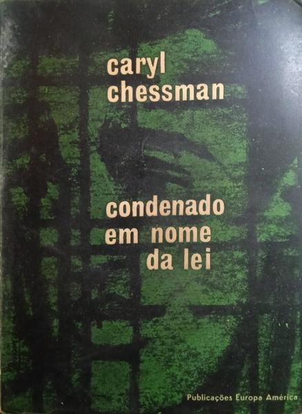 CHESSMAN. (Caryl) CONDENADO EM NOME DA LEI.