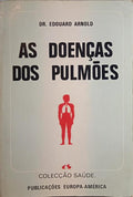 ARNOLD. (Edouard) AS DOENÇAS DOS PULMÕES.
