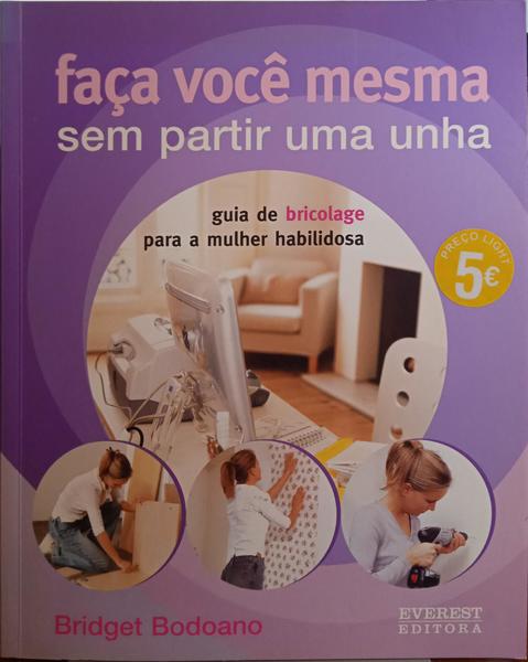 BODOANO. (Bridget) FAÇA VOCÊ MESMA SEM PARTIR UMA UNHA.