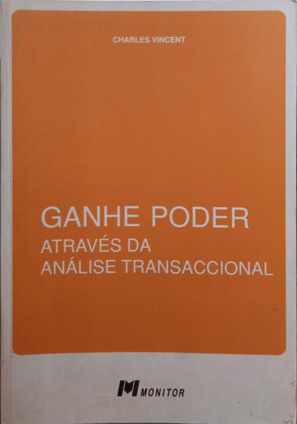 VINCENT. (Charles) GANHE PODER, ATRAVÉS DA ANÁLISE TRANSACCIONAL.