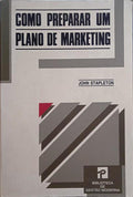 STAPLETON. (John) COMO PREPARAR UM PLANO DE MARKETING.