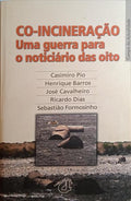 PIO. (Casimiro) e outros. CO-INCINERAÇÃO, UMA GUERRA PARA O NOTICIÁRIO DAS OITO.
