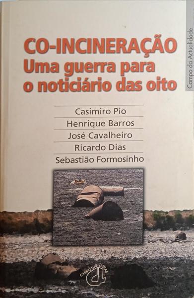 PIO. (Casimiro) e outros. CO-INCINERAÇÃO, UMA GUERRA PARA O NOTICIÁRIO DAS OITO.