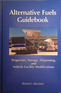 BECHTOLD. (Richard L.) ALTERNATIVE FUELS GUIDEBOOK. PROPERTIES, STORAGE, DISPENSING, AND VEHICLE FACILITY MODIFICATIONS.