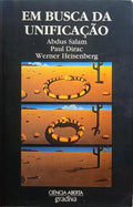 SALAM. (Abdus), Paul Dirac e Werner Heisenberg. EM BUSCA DA UNIFICAÇÃO.