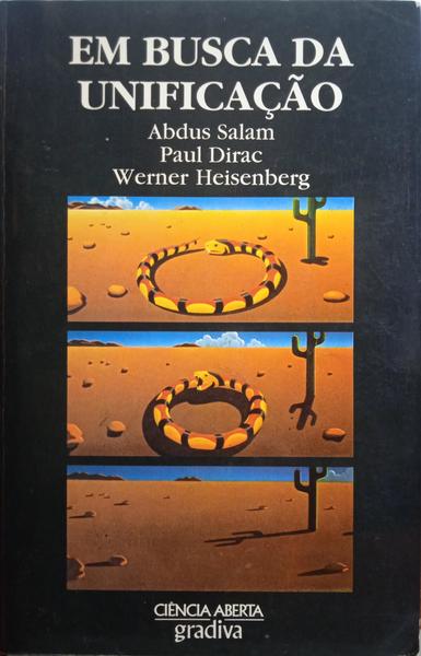 SALAM. (Abdus), Paul Dirac e Werner Heisenberg. EM BUSCA DA UNIFICAÇÃO.