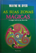 DYER. (Wayne W.) AS SUAS ZONAS MÁGICAS.