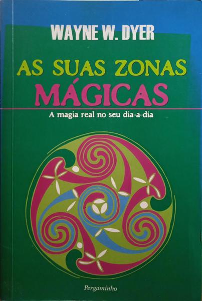 DYER. (Wayne W.) AS SUAS ZONAS MÁGICAS.