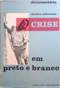 SILBERMAN. (Charles) CRISE EM PRETO E BRANCO.