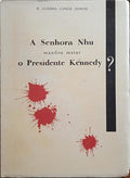GUERRA CONDE. (B.) A SENHORA NHU MANDOU MATAR O PRESIDENTE KENNEDY?