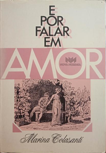 COLASANTI. (Marina) E POR FALAR EM AMOR.