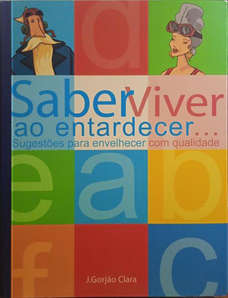 GORJÃO CLARA. (J.) SABER VIVER AO ENTARDECER...