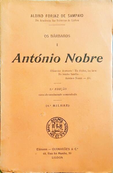 FORJAZ DE SAMPAIO. (Albino) OS BÁRBAROS, I. ANTÓNIO NOBRE. [2.ª EDIÇÃO, 4.º MILHAR]