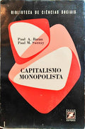 BARAN. (Paul A.) e Paul M. Sweezy. CAPITALISMO MONOPOLISTA.