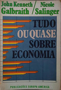GALBRAITH. (John Kenneth) e Nicole Salinger. TUDO OU QUASE SOBRE ECONOMIA.