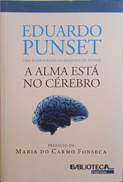 A ALMA ESTÁ NO CÉREBRO. [1.ª EDIÇÃO]