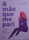 A MÃE QUE ME PARI.